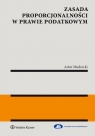 Zasada proporcjonalności w prawie podatkowym Artur Mudrecki