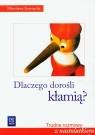 Dlaczego dorośli kłamią?  Kownacka Mirosława