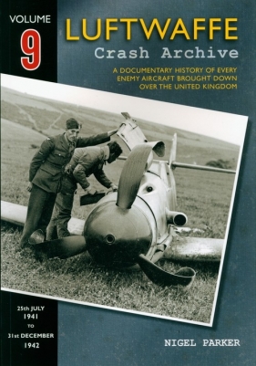 Luftwaffe Crash Archive Volume 9 - Parker Nigel