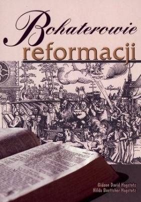 Bohaterowie reformacji - Gideon David Hagstotz, Boettcher Hagstotz Hilda