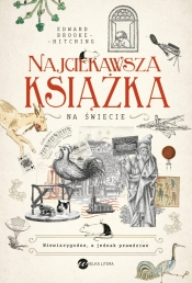 Najciekawsza książka na świecie. Niewiarygodne, a jednak prawdziwe - Edward Booke-Hitching