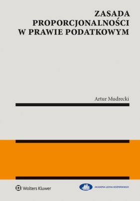 Zasada proporcjonalności w prawie podatkowym - Artur Mudrecki