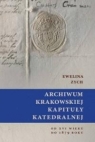 Archiwum Krakowskiej Kapituły Katedralnej od XVI.. Ewelina Zych