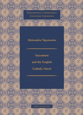 Sacrament and the English Catholic Novel - Słyszewska Aleksandra