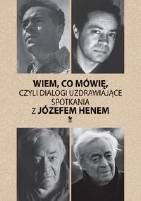 Wiem, co mówię, czyli dialogi uzdrawiające - Hen Józef, Hen Magdalena