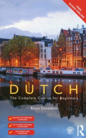Colloquial Dutch The Complete Course for Beginners - Donaldson Bruce