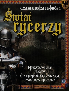 Świat rycerzy Czasy miecza i honoru - Henry Templeman