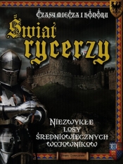 Świat rycerzy Czasy miecza i honoru