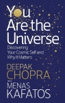 You Are the Universe Discovering Your Cosmic Self and Why It Matters Chopra Deepak, Kafatos Menas