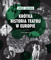 Krótka historia teatru w Europie T.2 - Józef Kelera