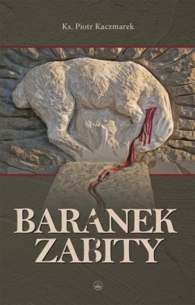 Baranek zabity - Piotr Kaczmarek