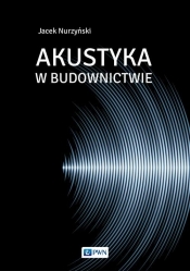 Akustyka w budownictwie - Nurzyński Jacek