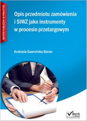 Opis przedmiotu zamówienia i SIWZ jako instrumenty w procesie przetargowym - r.pr. Andrzela Gawrońska-Baran<br />