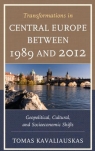 Transformations in Central Europe Between 1989 and 2012 Tomas Kavaliauskas