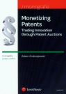 Monetizing Patents Trading Innovation through Patent Auctions Andrzejewski Adam