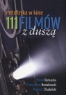 111 filmów z duszą Metafizyka w kinie Chudziński Wojciech, Nowakowski Przemysław, Rymuszko Marek