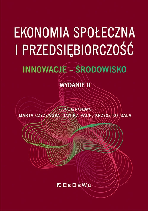 Ekonomia społeczna i przedsiębiorczość. Innowacje - środowisko (Wyd. II)