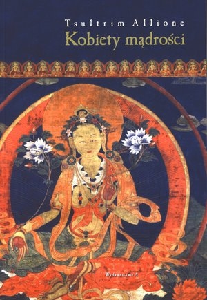 Kobiety mądrości. Tajemne życie Maczig Labdron i innych Tybetanek