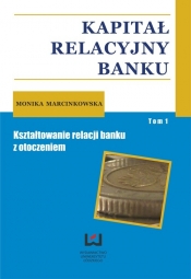 Kapitał relacyjny banku Tom 1 - Marcinkowska Monika