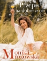 Przepis na dobre życie Mrozowska Monika