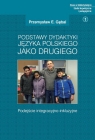 Podstawy dydaktyki języka polskiego jako drugiego Podejście Gębal Przemysław E.