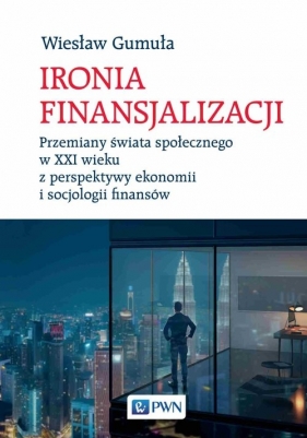 Ironia Finansjalizacji - Gumuła Wiesław