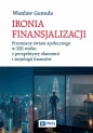 Ironia Finansjalizacji - Wiesław Gumuła