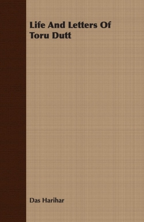 Life And Letters Of Toru Dutt - Harihar Das