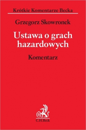 Ustawa o grach hazardowych. Komentarz - Grzegorz Skowronek