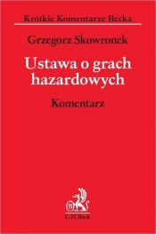 Ustawa o grach hazardowych. Komentarz - Grzegorz Skowronek