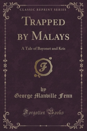 Trapped by Malays - Fenn George Manville