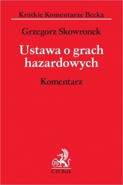 Ustawa o grach hazardowych. Komentarz - Grzegorz Skowronek