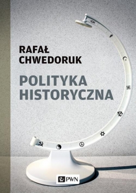 Polityka historyczna - Chwedoruk Rafał