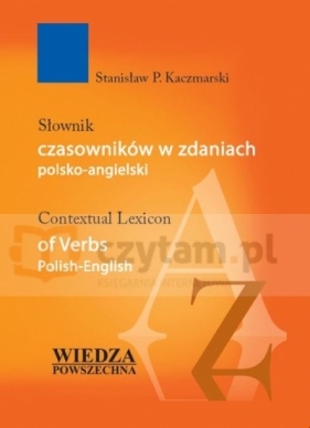 Słownik czasowników w zdaniach polsko-angielski - Stanisław P. Kaczmarski