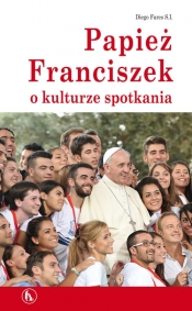 Papież Franciszek o kulturze spotkania - Fares Diego