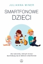 Smartfonowe dzieci. - Julianna Miner