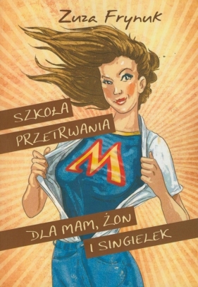 Szkoła przetrwania dla mam żon i singielek - Frynuk Zuza