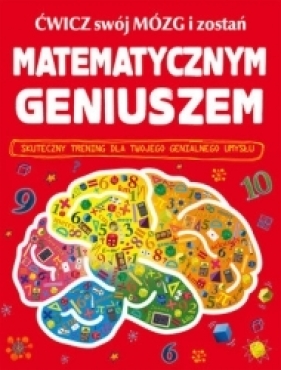 Ćwicz swój mózg i zostań matematycznym geniuszem - Mike Goldsmith