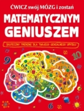 Ćwicz swój mózg i zostań matematycznym geniuszem - Goldsmith Mike