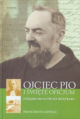 Ojciec Pio i Święte Oficjum - Castelli Francesco