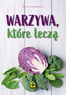 Warzywa, które leczą - Lewandowska Agata
