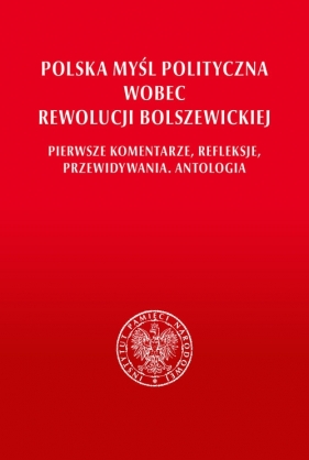 Polska myśl polityczna wobec rewolucji bolszewickiej. - Majchrzak Grzegorz