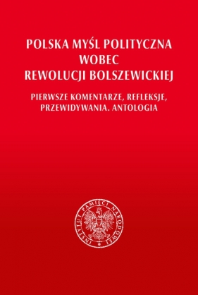 Polska myśl polityczna wobec rewolucji bolszewickiej. - Grzegorz Majchrzak