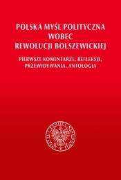 Polska myśl polityczna wobec rewolucji bolszewickiej. - Grzegorz Majchrzak