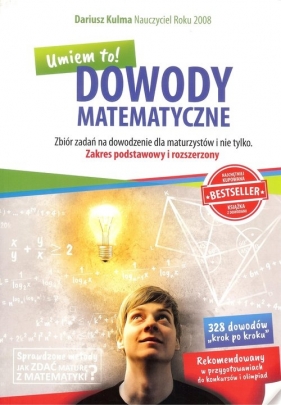 Dowody matematyczne Zbiór zadań na dowodzenie dla maturzystów i nie tylko - Dariusz Kulma