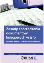 Zasady sporządzania dokumentów księgowych w JSFP Przykłady wzorów z praktycznym komentarzem - Jurga Jarosław