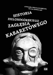 Historia Zielonogórskiego Zagłębia Kabaretowego - Olechnowski Marcin , Łobodzińska Aleksandra Mrówka