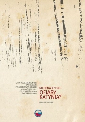 Nieodnalezione ofiary Katynia - Maciej Wyrwa