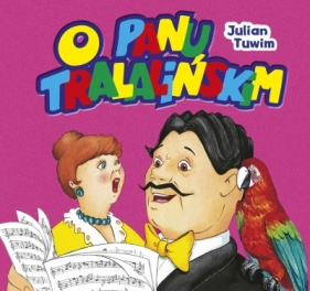 O Panu Tralalińskim - Dariusz Stolarczyk (ilustr.), Julian Tuwim, Monika Stolarczyk (ilustr.)