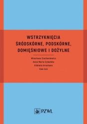 Wstrzyknięcia śródskórne, podskórne, domięśniowe i dożylne - Ewa Łoś, Elżbieta Grochans, Anna Maria Cybulska, Wiesława Ciechaniewicz